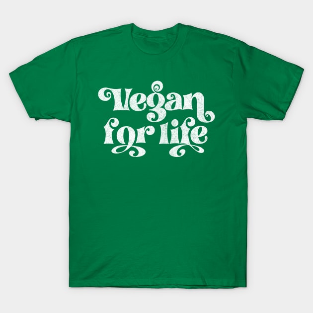 Vegan For Life - Original Retro Typography Design T-Shirt by DankFutura